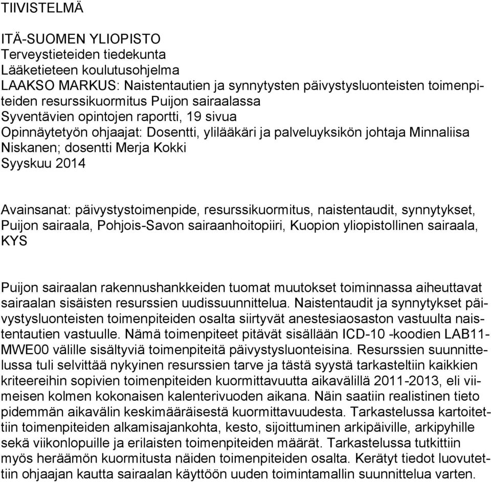 päivystystoimenpide, resurssikuormitus, naistentaudit, synnytykset, Puijon sairaala, Pohjois-Savon sairaanhoitopiiri, Kuopion yliopistollinen sairaala, KYS Puijon sairaalan rakennushankkeiden tuomat