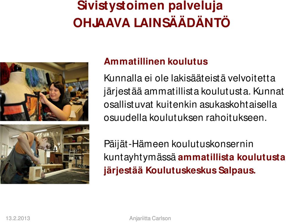 Kunnat osallistuvat kuitenkin asukaskohtaisella osuudella koulutuksen