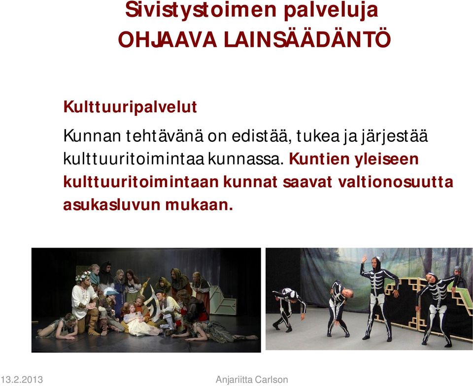 kulttuuritoimintaa kunnassa.