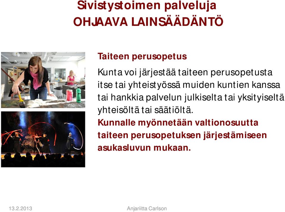 julkiselta tai yksityiseltä yhteisöltä tai säätiöltä.