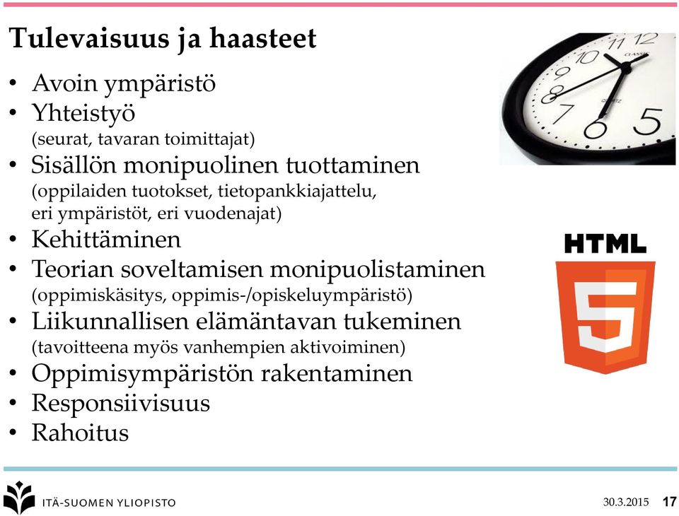 soveltamisen monipuolistaminen (oppimiskäsitys, oppimis-/opiskeluympäristö) Liikunnallisen elämäntavan