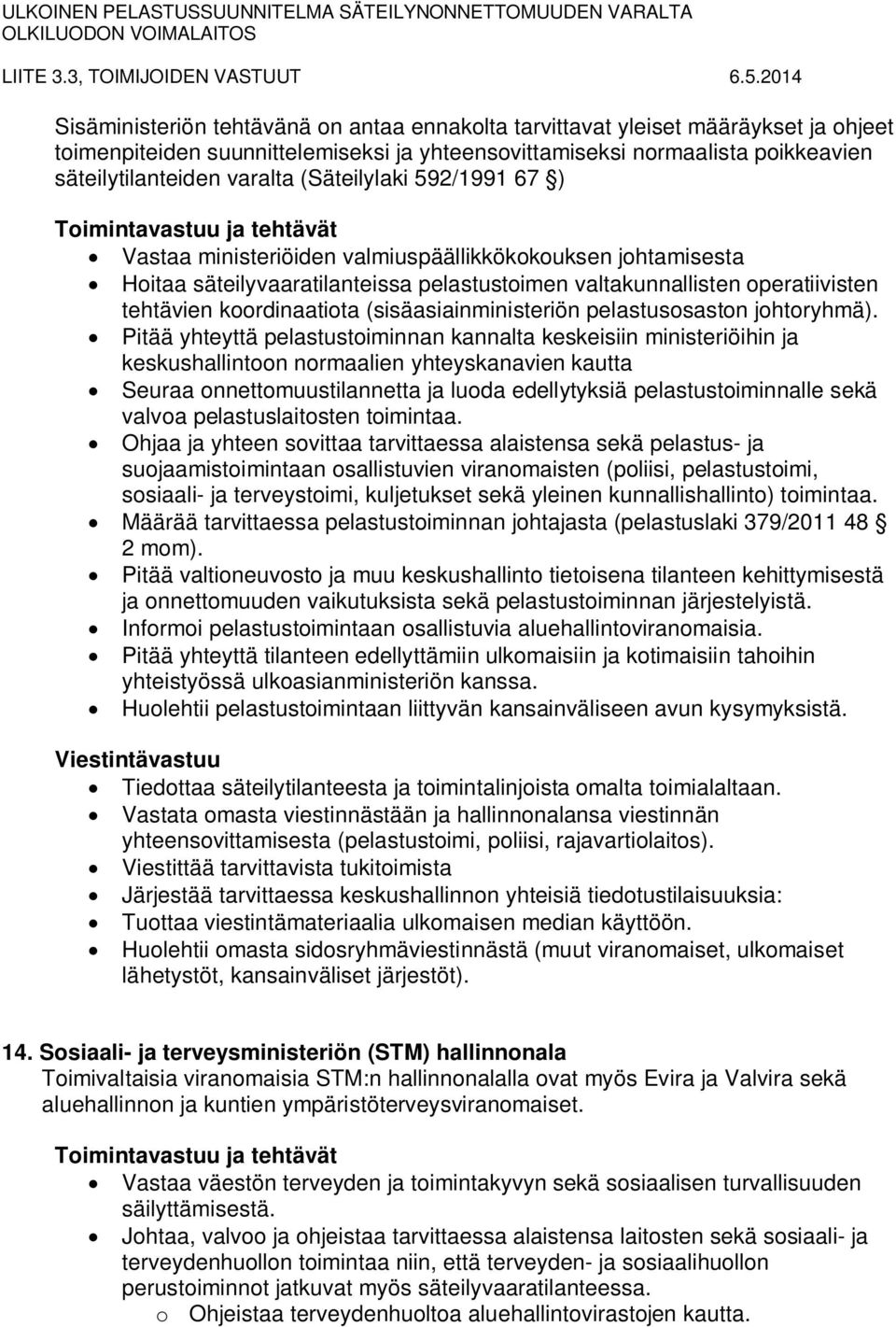 (sisäasiainministeriön pelastusosaston johtoryhmä).