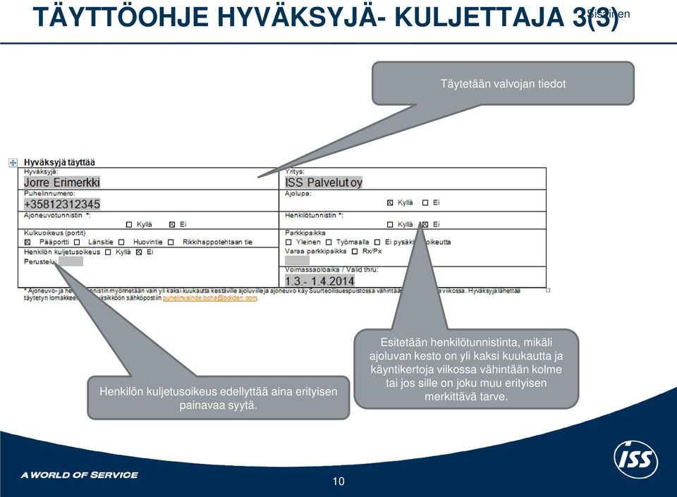 Esitetään henkilötunnistinta, mikäli ajoluvan kesto on yli kaksi kuukautta