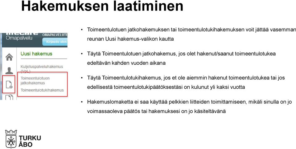 Toimeentulotukihakemus, jos et ole aiemmin hakenut toimeentulotukea tai jos edellisestä toimeentulotukipäätöksestäsi on kulunut yli