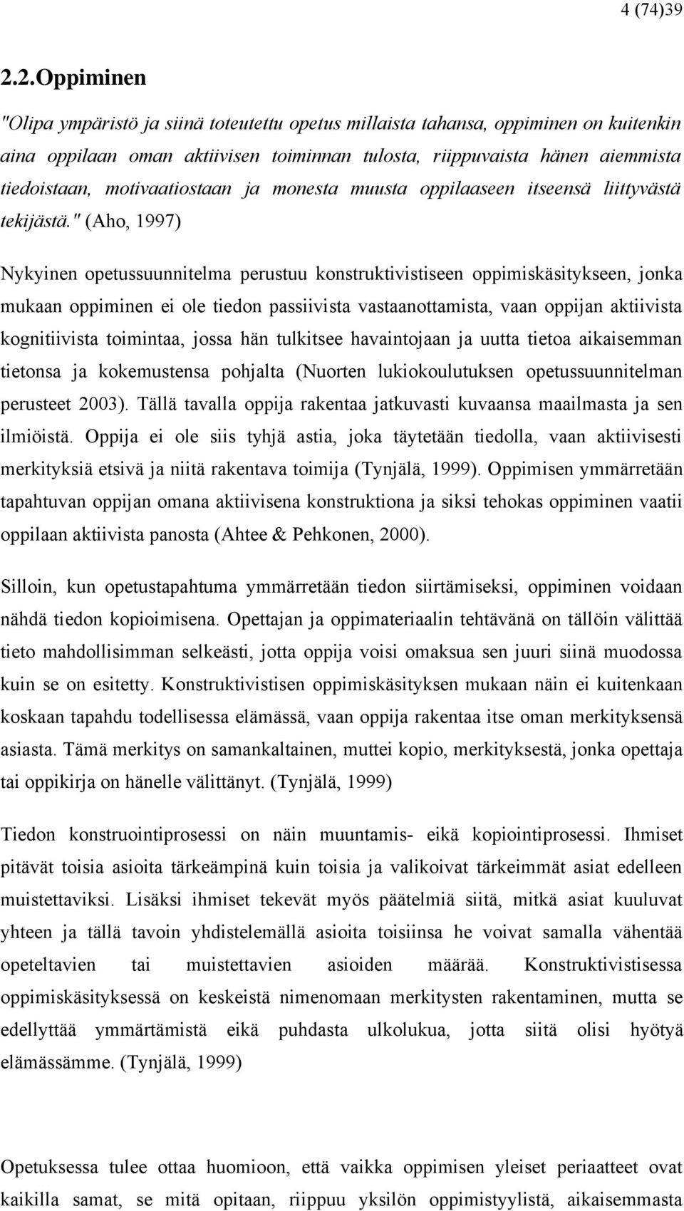 motivaatiostaan ja monesta muusta oppilaaseen itseensä liittyvästä tekijästä.