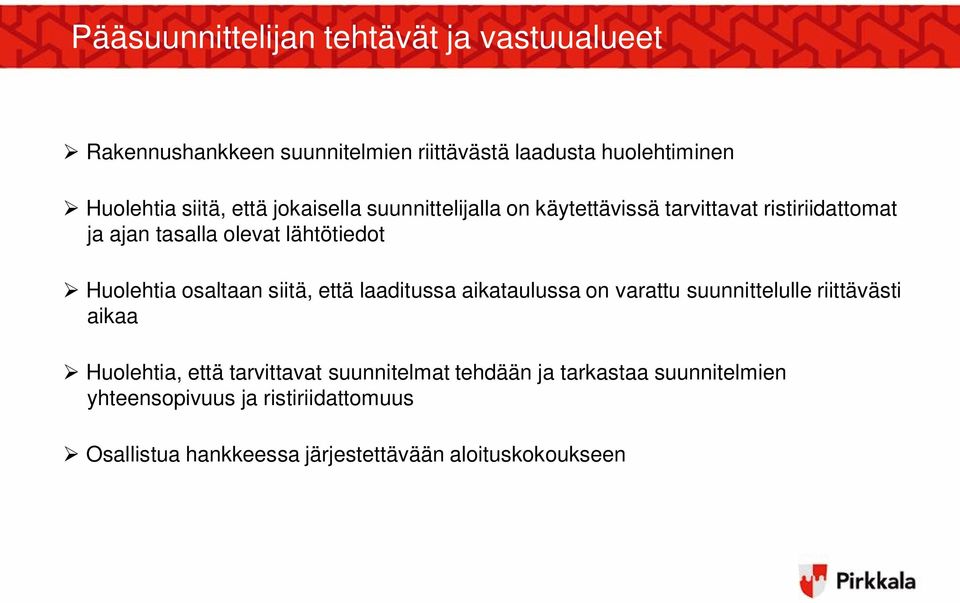 osaltaan siitä, että laaditussa aikataulussa on varattu suunnittelulle riittävästi aikaa Huolehtia, että tarvittavat