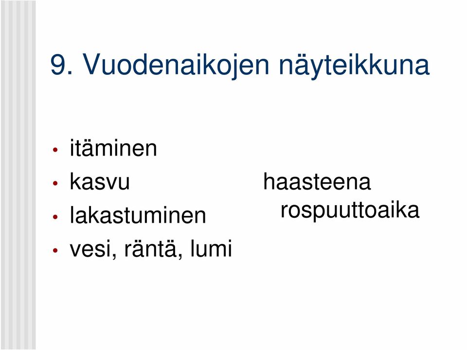 kasvu lakastuminen