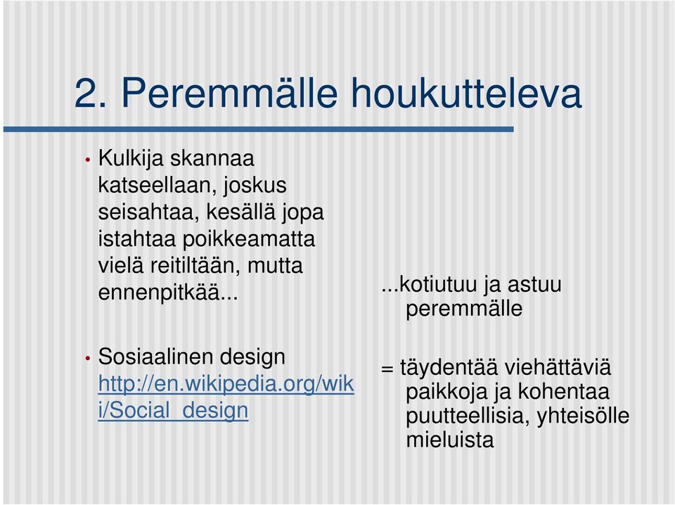 .. Sosiaalinen design http://en.wikipedia.org/wik i/social_design.