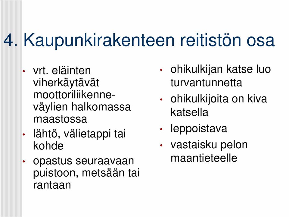 lähtö, välietappi tai kohde opastus seuraavaan puistoon, metsään tai