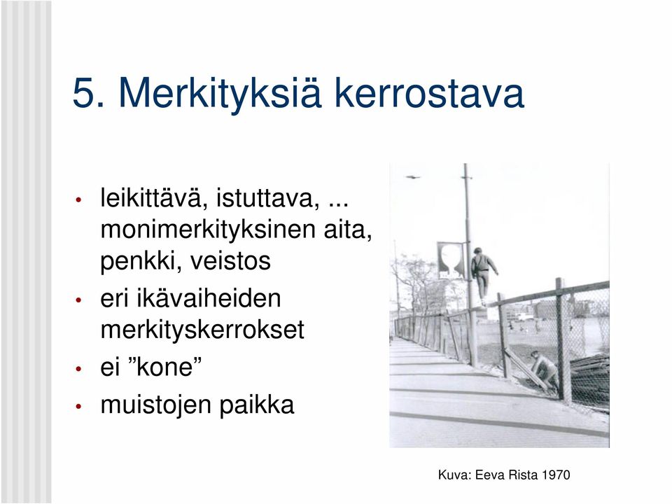 .. monimerkityksinen aita, penkki, veistos