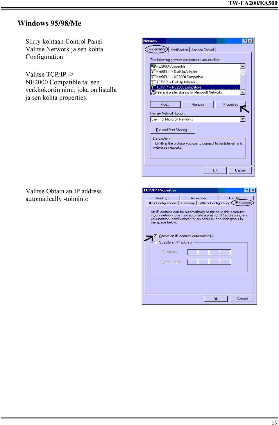 Valitse TCP/IP -> NE2000 Compatible tai sen verkkokortin nimi,