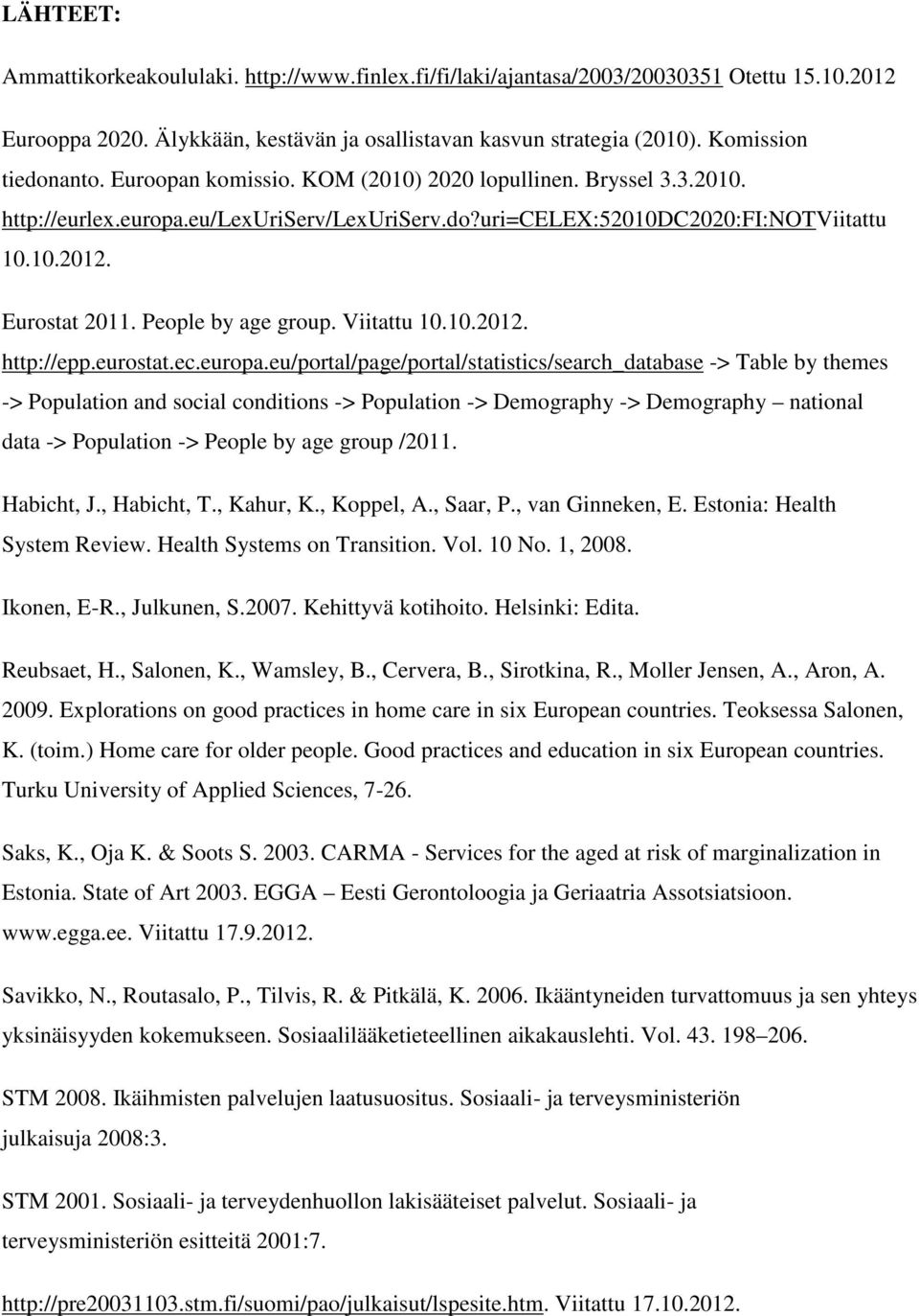 Viitattu 10.10.2012. http://epp.eurostat.ec.europa.