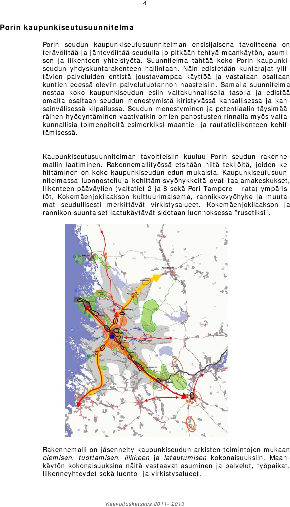 Näin edistetään kuntarajat ylittävien palveluiden entistä joustavampaa käyttöä ja vastataan osaltaan kuntien edessä oleviin palvelutuotannon haasteisiin.