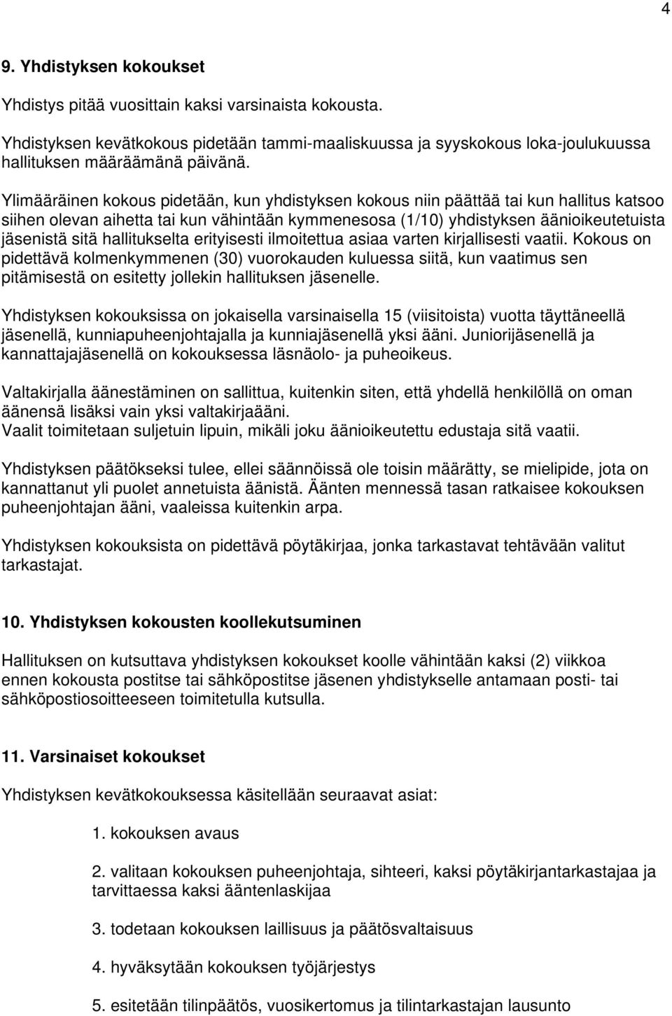 hallitukselta erityisesti ilmoitettua asiaa varten kirjallisesti vaatii.