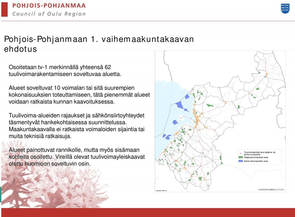 Tuulivoima-alueiden rajaukset ja sähkönsiirtoyhteydet täsmentyvät hankekohtaisessa suunnittelussa.