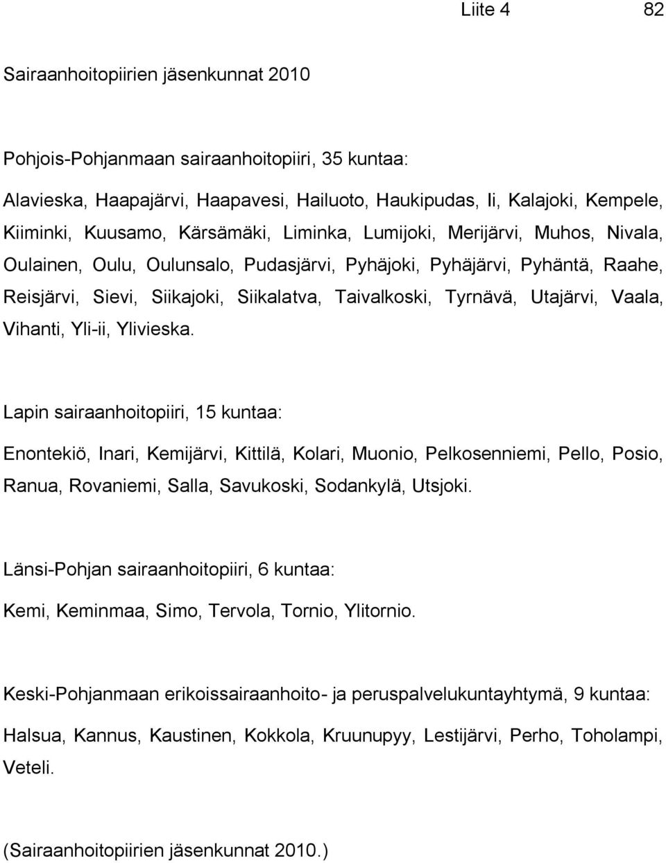Utajärvi, Vaala, Vihanti, Yli-ii, Ylivieska.
