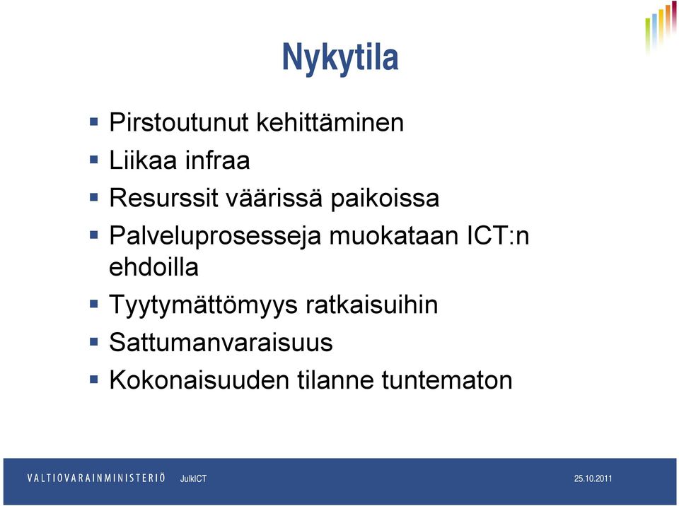 muokataan ICT:n ehdoilla Tyytymättömyys