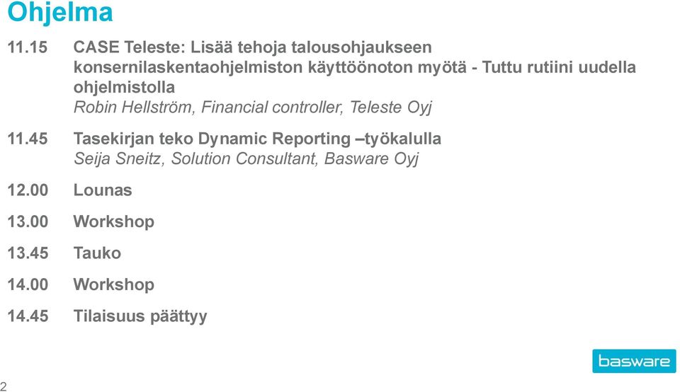myötä - Tuttu rutiini uudella ohjelmistolla Robin Hellström, Financial controller, Teleste