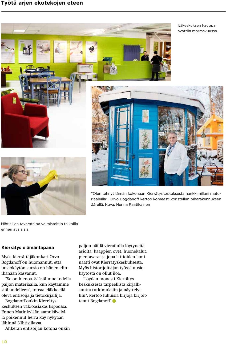 Kuva: Henna Raatikainen Nihtisillan tavarataloa valmisteltiin talkoilla ennen avajaisia.