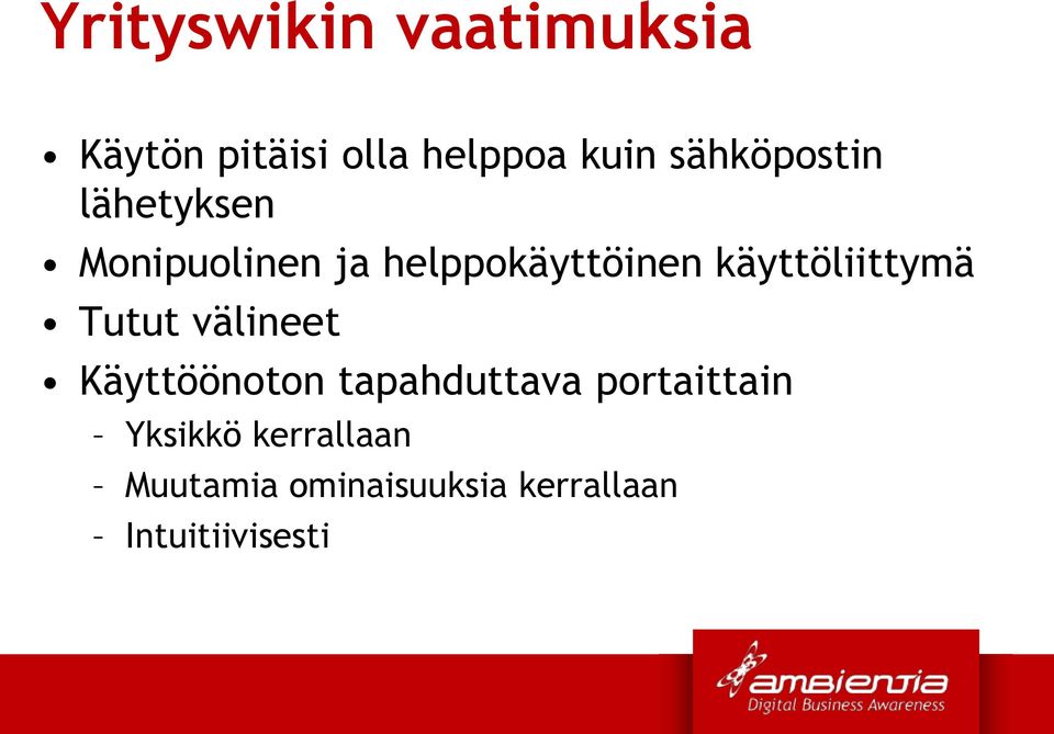 käyttöliittymä Tutut välineet Käyttöönoton tapahduttava