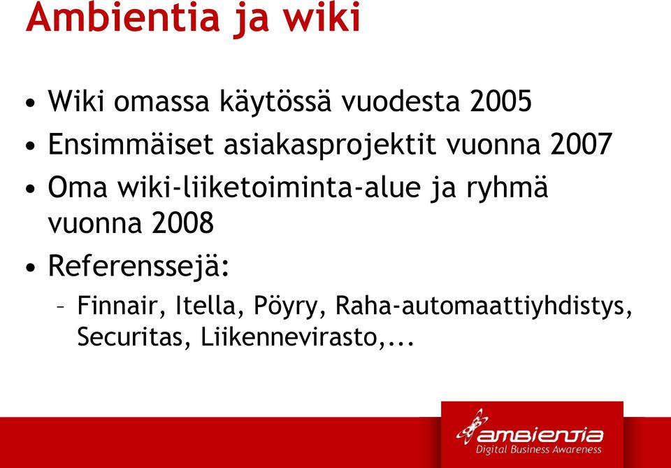 wiki-liiketoiminta-alue ja ryhmä vuonna 2008 Referenssejä: