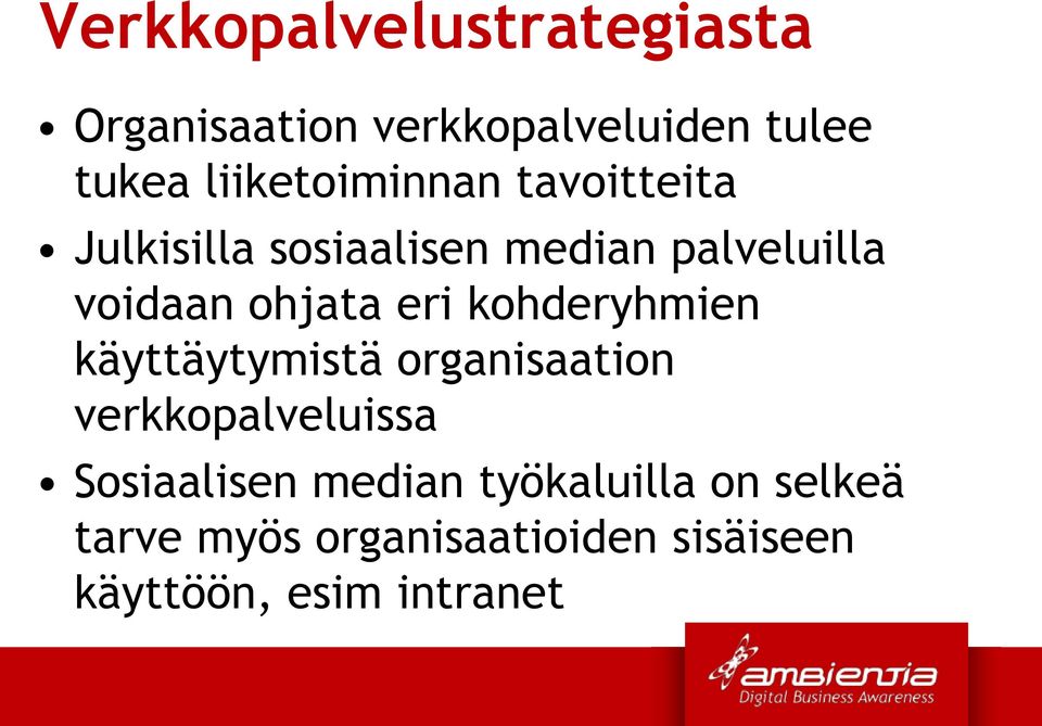 ohjata eri kohderyhmien käyttäytymistä organisaation verkkopalveluissa