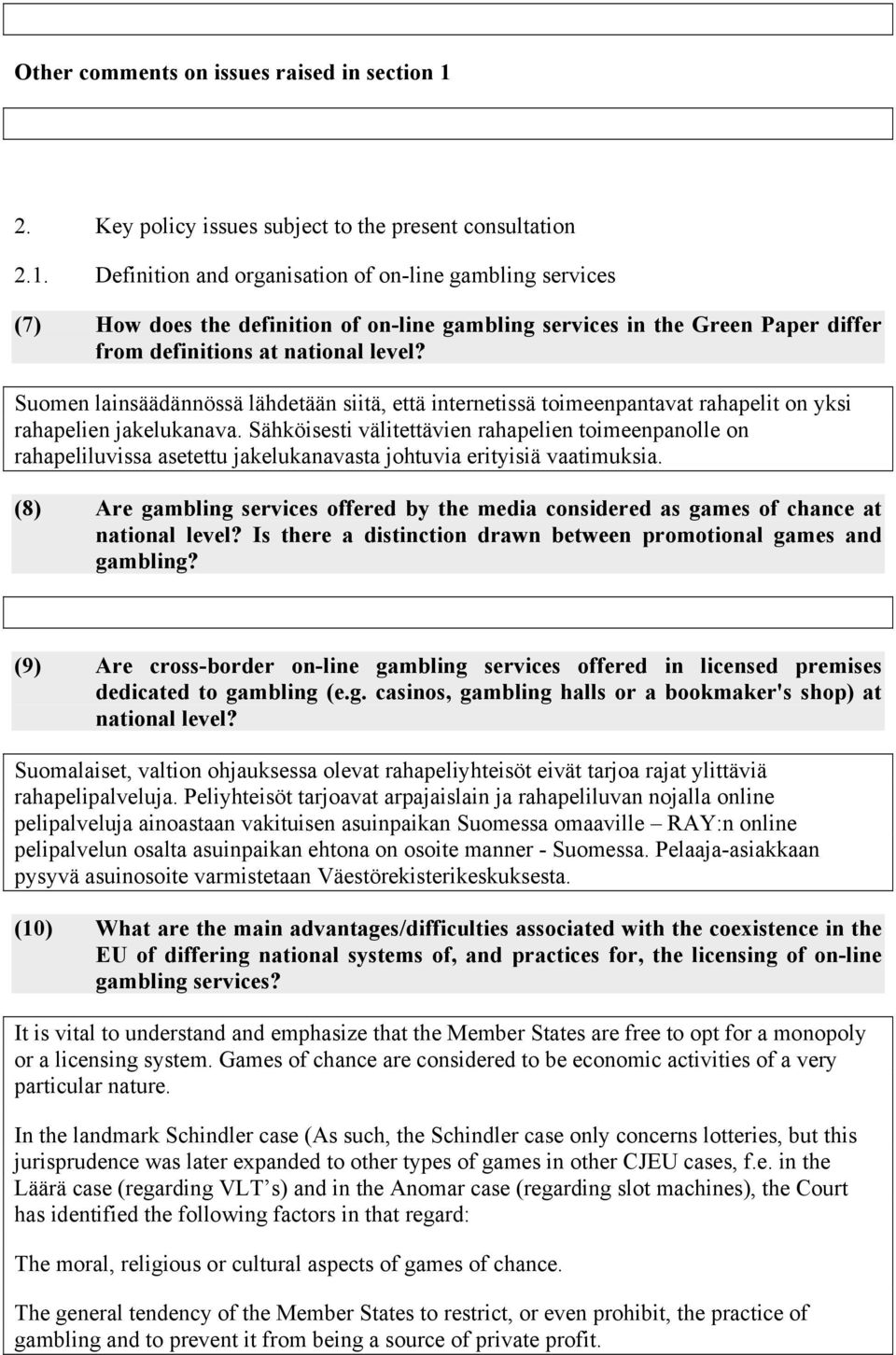 Definition and organisation of on-line gambling services (7) How does the definition of on-line gambling services in the Green Paper differ from definitions at national level?