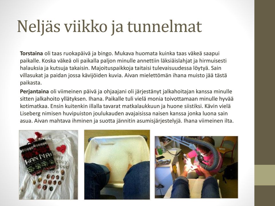 Sain villasukat ja paidan jossa kävijöiden kuvia. Aivan mielettömän ihana muisto jää tästä paikasta.