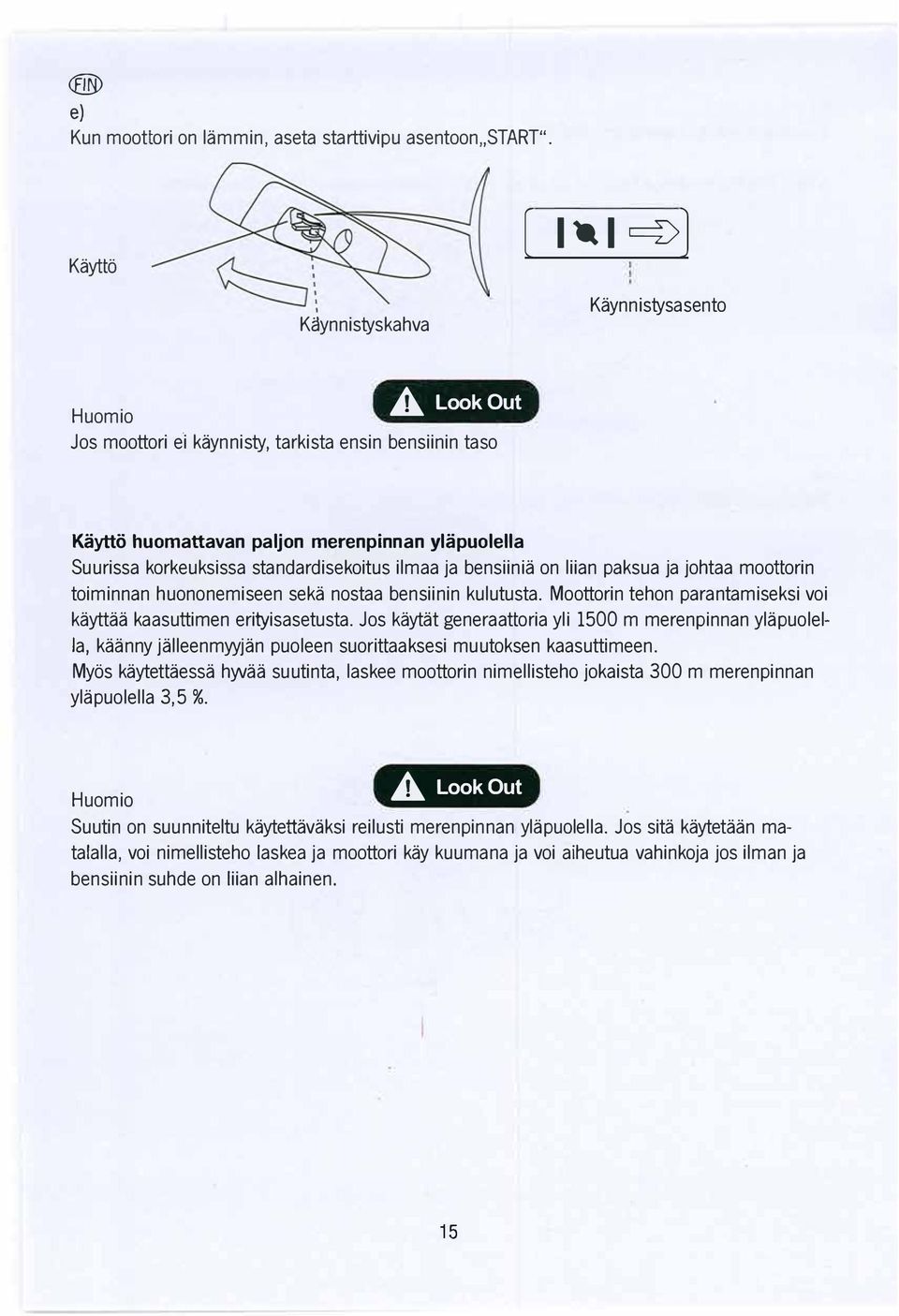 standardisekoitus ilmaa ja bensiinia on liian paksua ja johtaa moottorin toiminnan huononemiseen seka nostaa bensiinin kulutusta.
