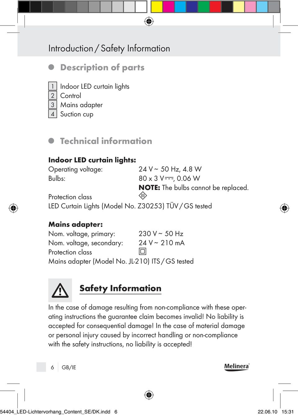 voltage, secondary: 24 V ~ 210 ma Protection class Mains adapter (Model No.