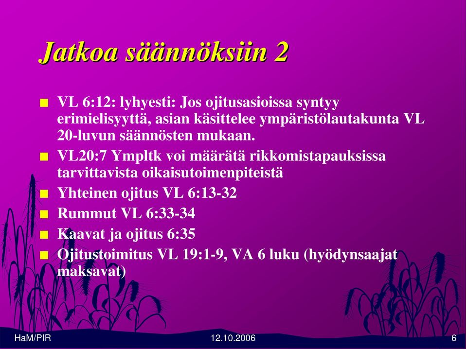 VL20:7 Ympltk voi määrätä rikkomistapauksissa tarvittavista oikaisutoimenpiteistä Yhteinen