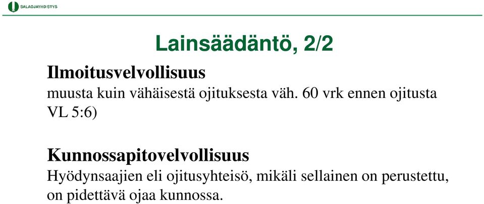 60 vrk ennen ojitusta VL 5:6) Kunnossapitovelvollisuus