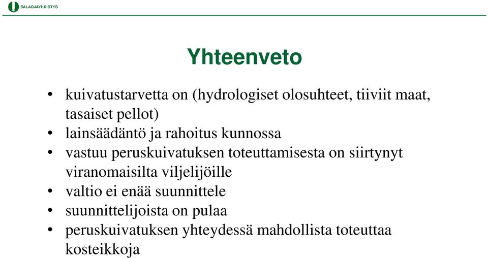 toteuttamisesta on siirtynyt viranomaisilta viljelijöille valtio ei enää