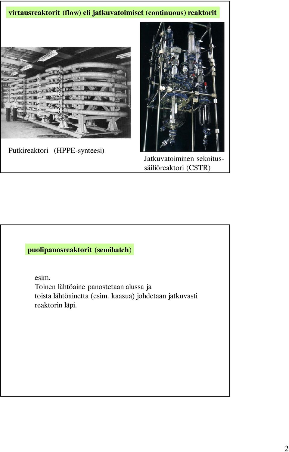 (CSTR) puolipanosreaktorit (semibatch) esim.