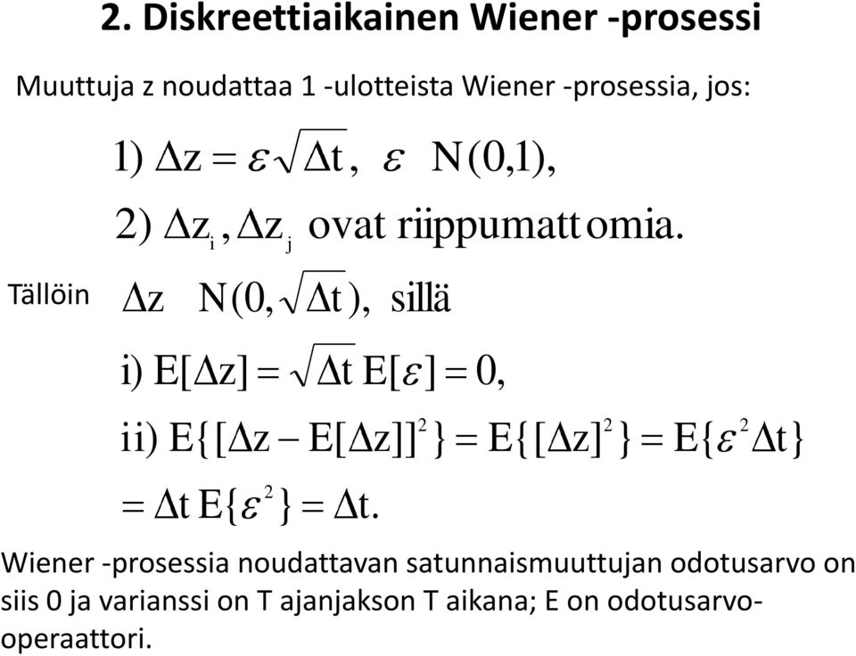 N(0,), riippuma omia.