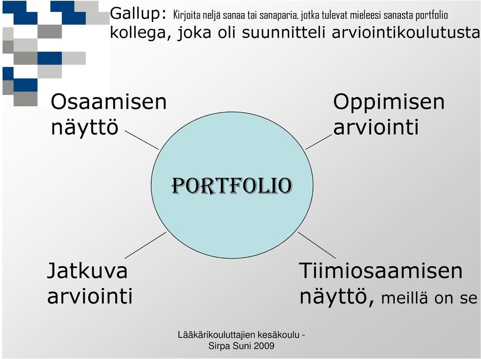 arviointikoulutusta Osaamisen näyttö Oppimisen arviointi