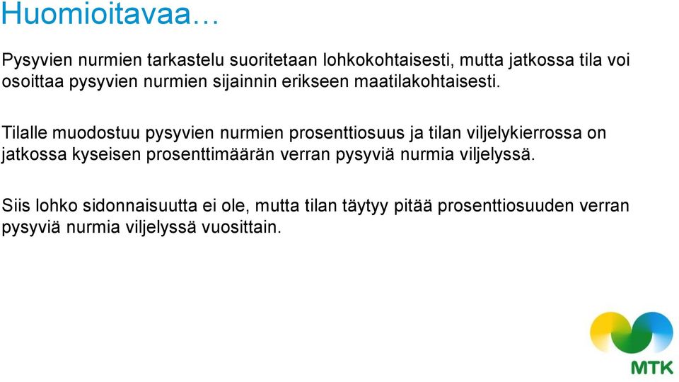 Tilalle muodostuu pysyvien nurmien prosenttiosuus ja tilan viljelykierrossa on jatkossa kyseisen