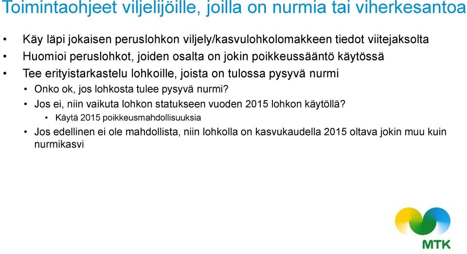 tulossa pysyvä nurmi Onko ok, jos lohkosta tulee pysyvä nurmi? Jos ei, niin vaikuta lohkon statukseen vuoden 2015 lohkon käytöllä?