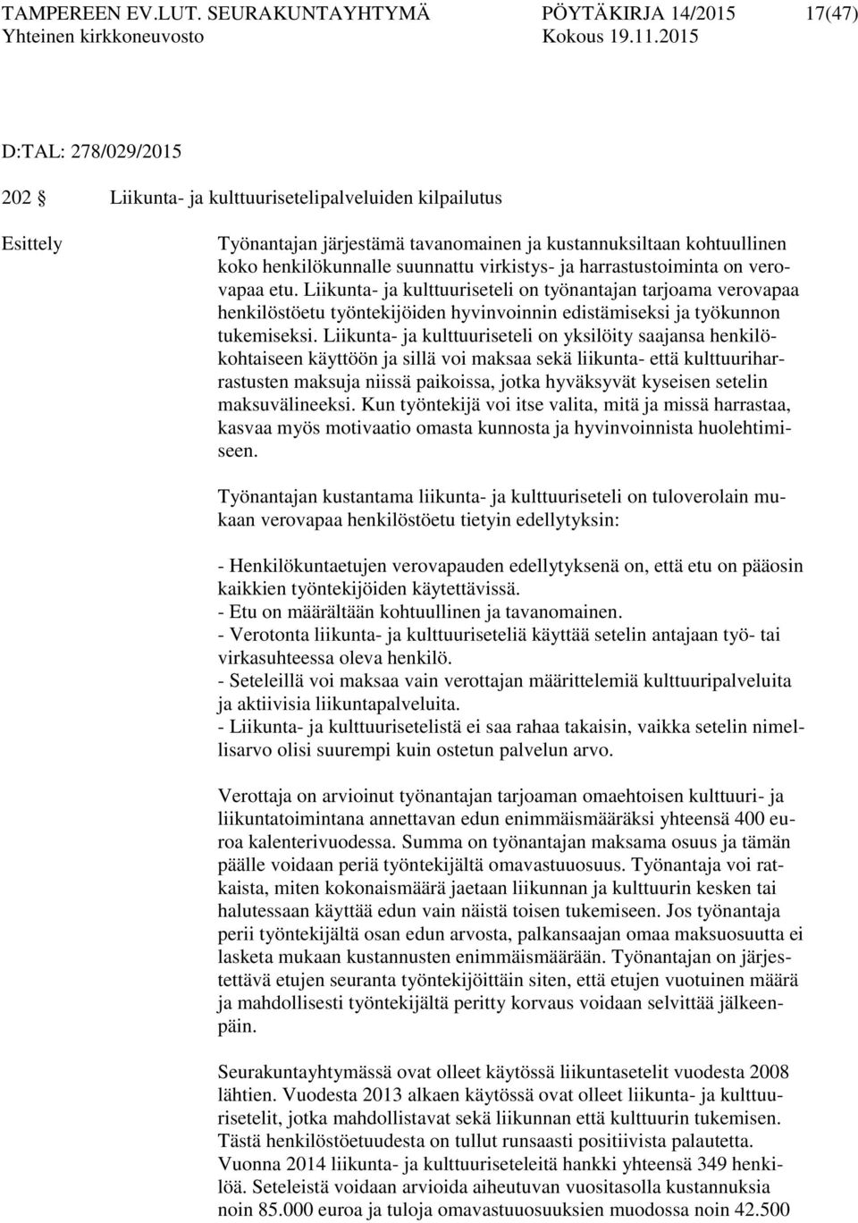 koko henkilökunnalle suunnattu virkistys- ja harrastustoiminta on verovapaa etu.