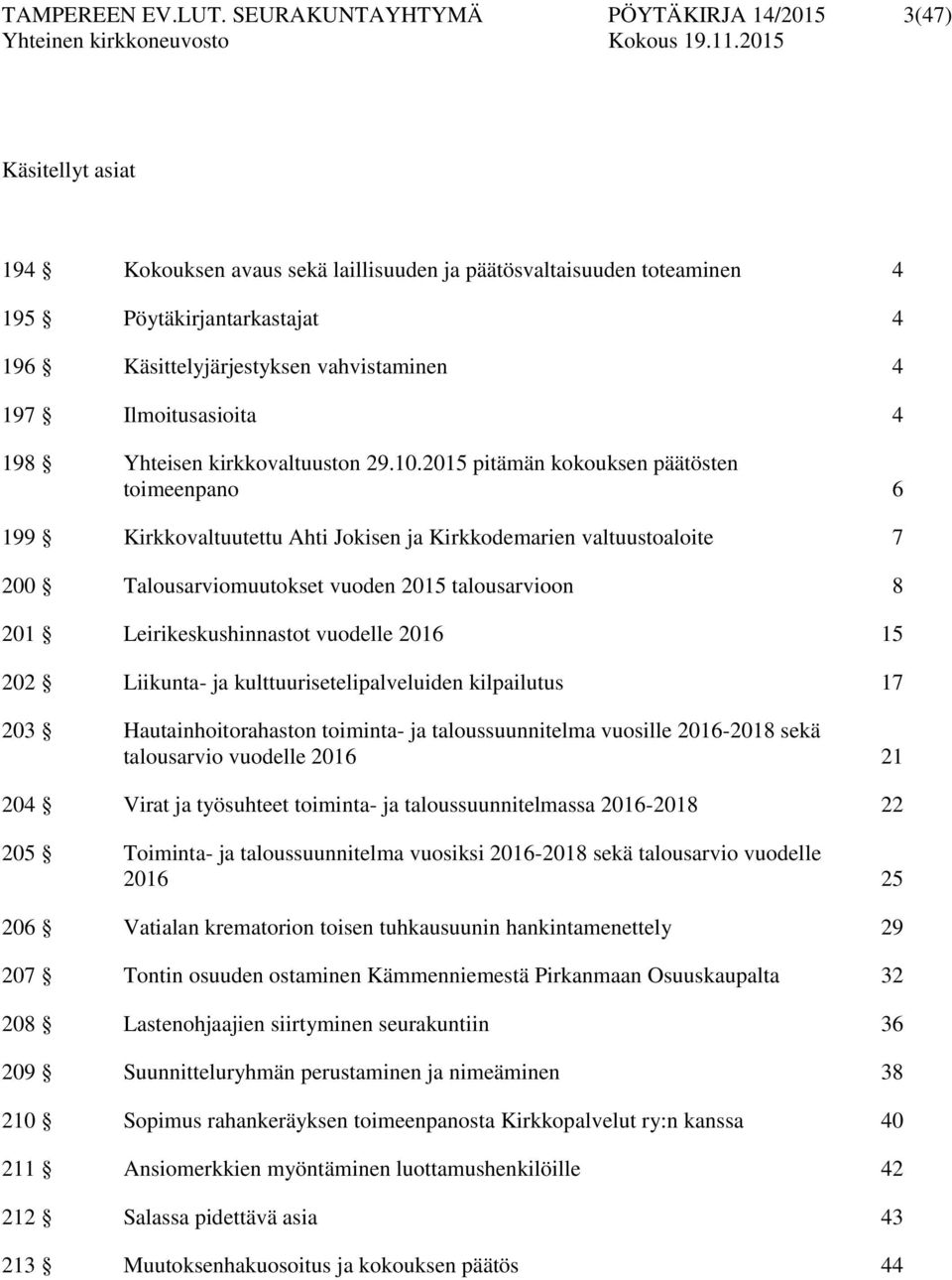 vahvistaminen 4 197 Ilmoitusasioita 4 198 Yhteisen kirkkovaltuuston 29.10.