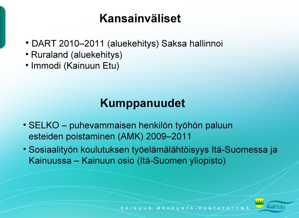 henkilön työhön paluun esteiden poistaminen (AMK) 2009 2011 Sosiaalityön