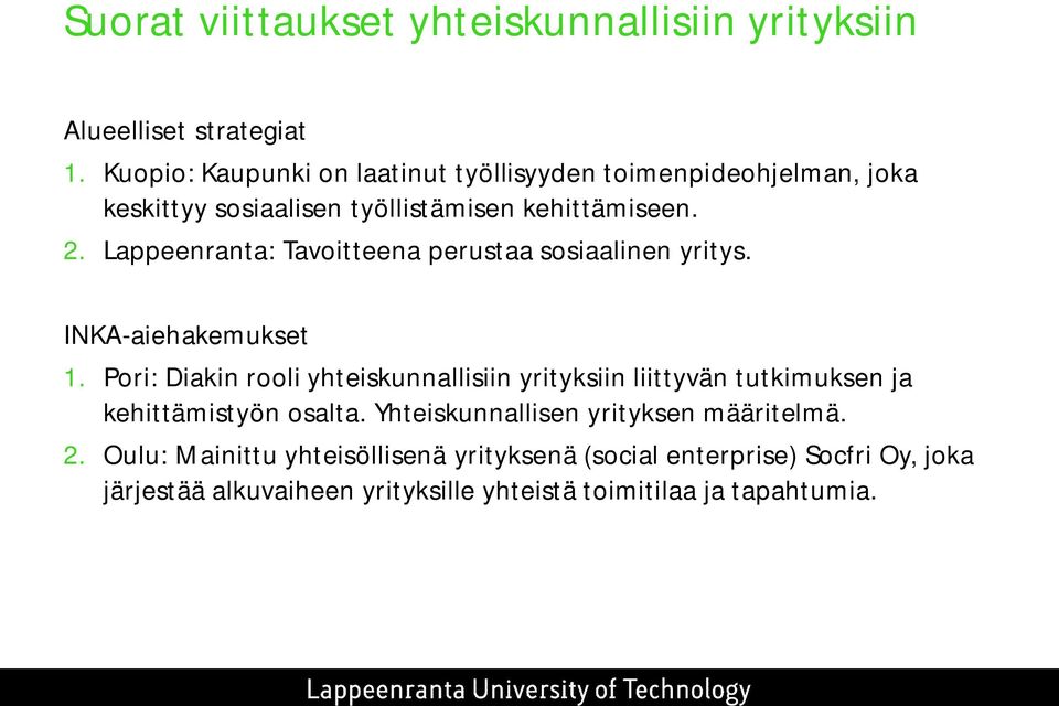 Lappeenranta: Tavoitteena perustaa sosiaalinen yritys. INKA-aiehakemukset 1.