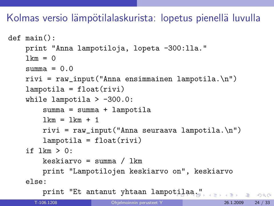 0: summa = summa + lampotila lkm = lkm + 1 rivi = raw_input("anna seuraava lampotila.