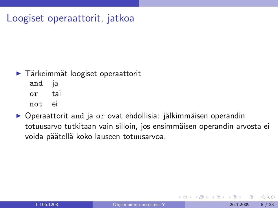 totuusarvo tutkitaan vain silloin, jos ensimmäisen operandin arvosta ei voida