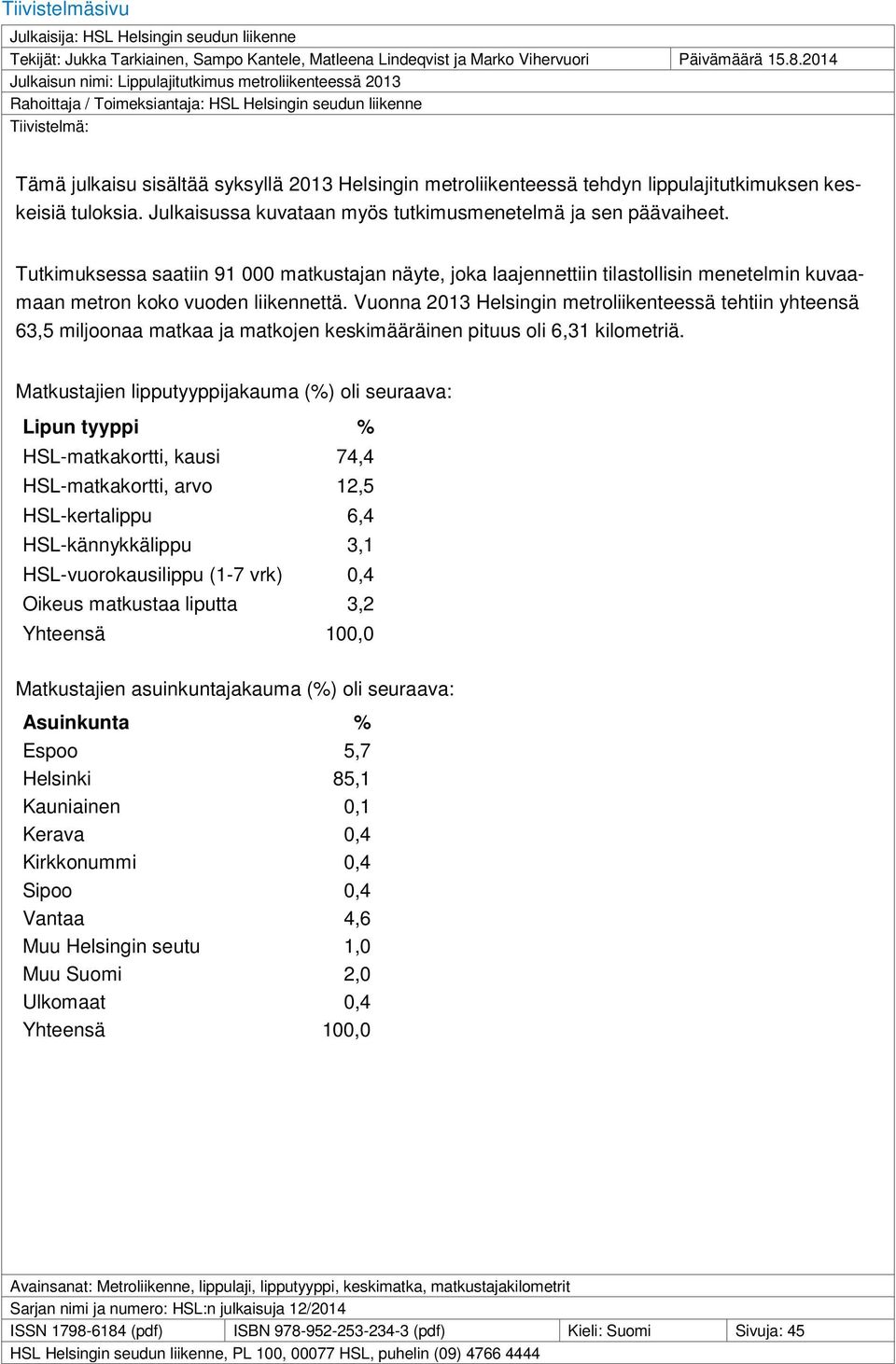 tehdyn lippulajitutkimuksen keskeisiä tuloksia. Julkaisussa kuvataan myös tutkimusmenetelmä ja sen päävaiheet.