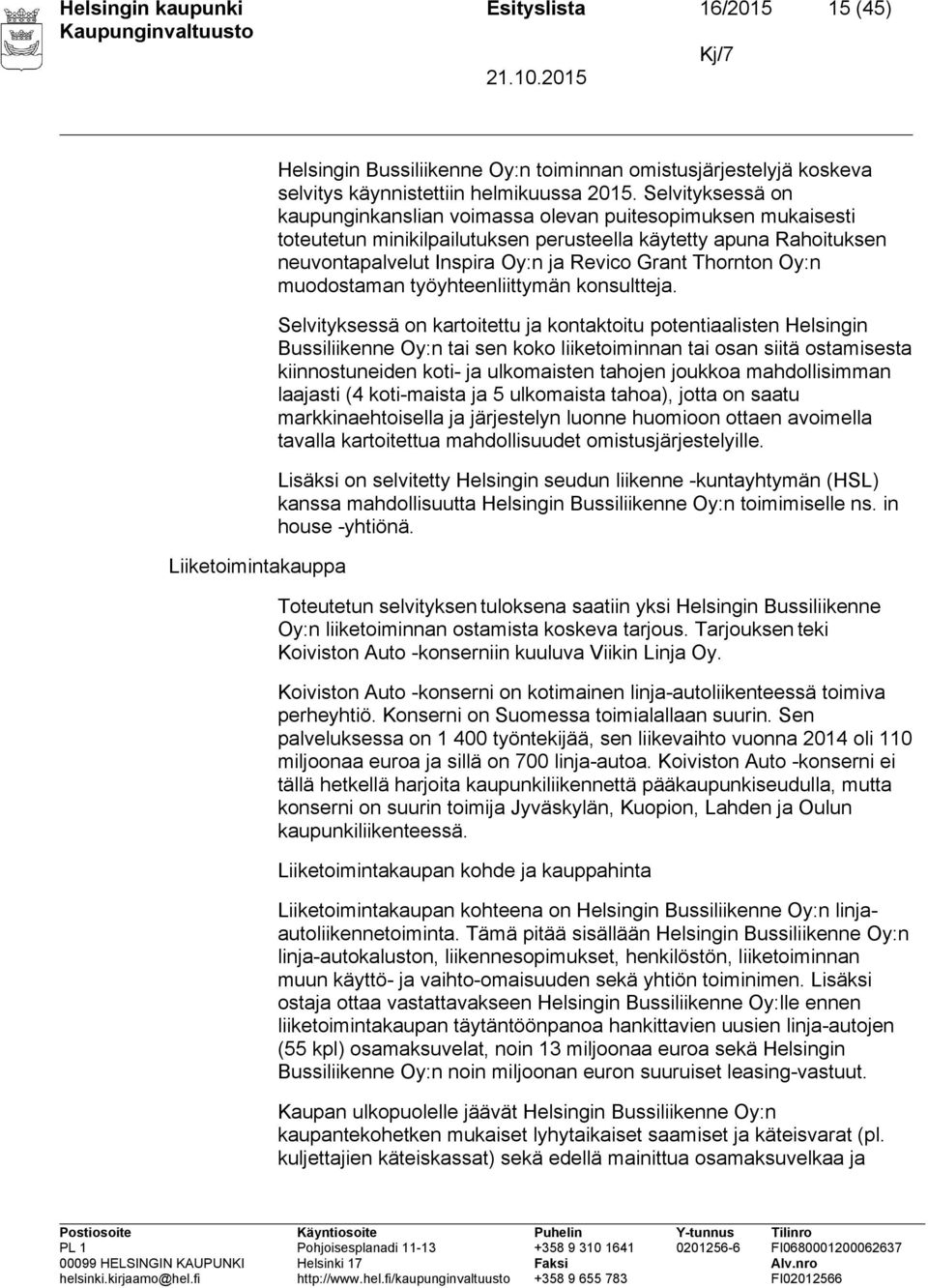 Thornton Oy:n muodostaman työyhteenliittymän konsultteja.