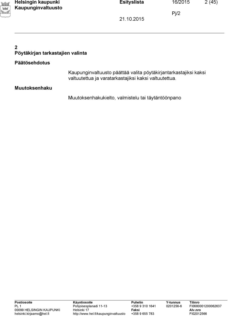 pöytäkirjantarkastajiksi kaksi valtuutettua ja varatarkastajiksi