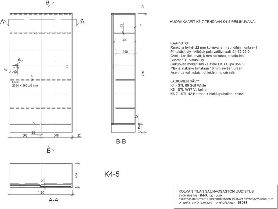 karkastu, etsattu lasi, Suomen Turvalasi Oy Liukuoven mekanismi - Häfele EKU Clipo 35GK Ylä- ja alakisko liimataan 16 mm syvään uraan. Asennus valmistajan ohjeiden mukaisesti.