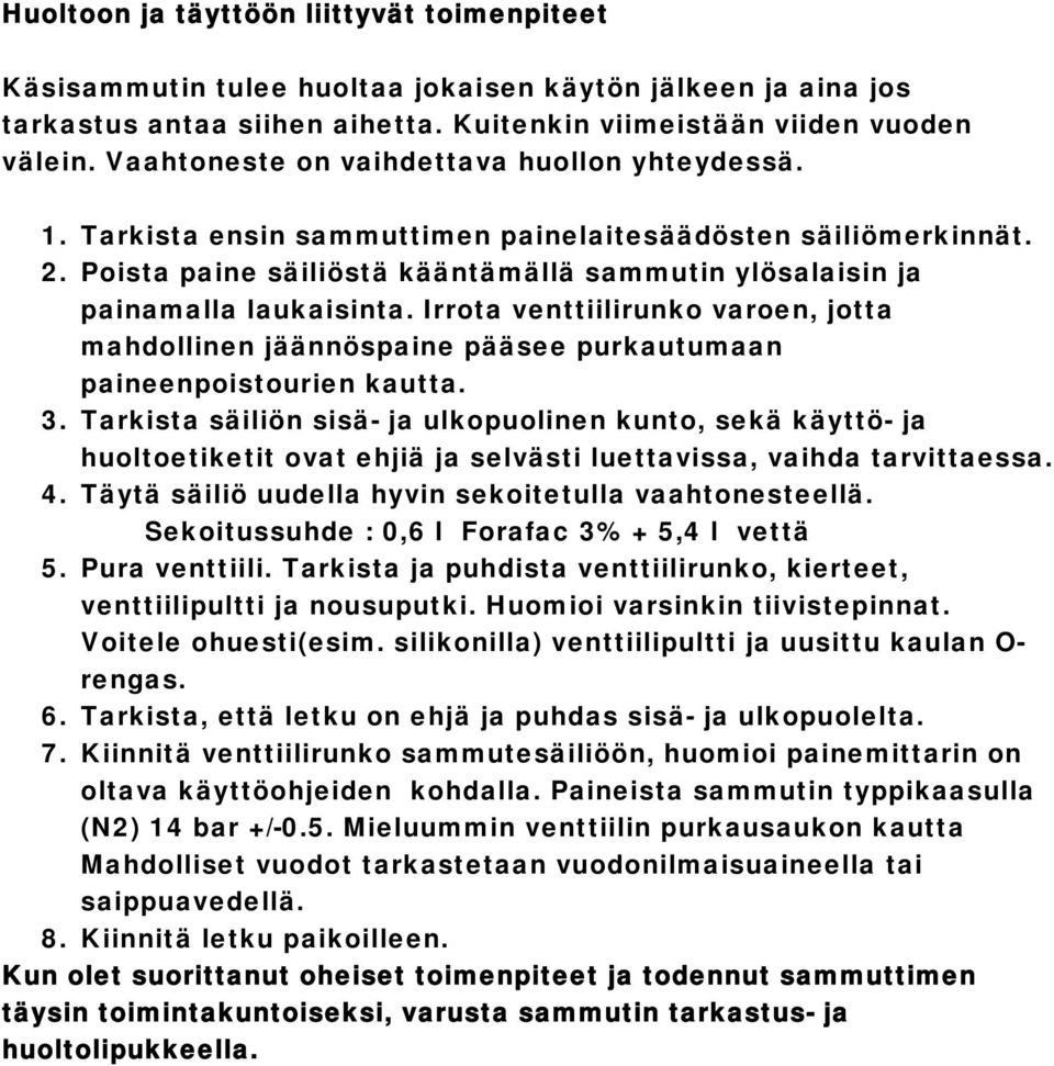 Irrota venttiilirunko varoen, jotta mahdollinen jäännöspaine pääsee purkautumaan paineenpoistourien kautta. 3.