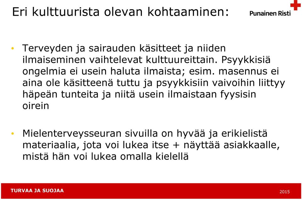 masennus ei aina ole käsitteenä tuttu ja psyykkisiin vaivoihin liittyy häpeän tunteita ja niitä usein